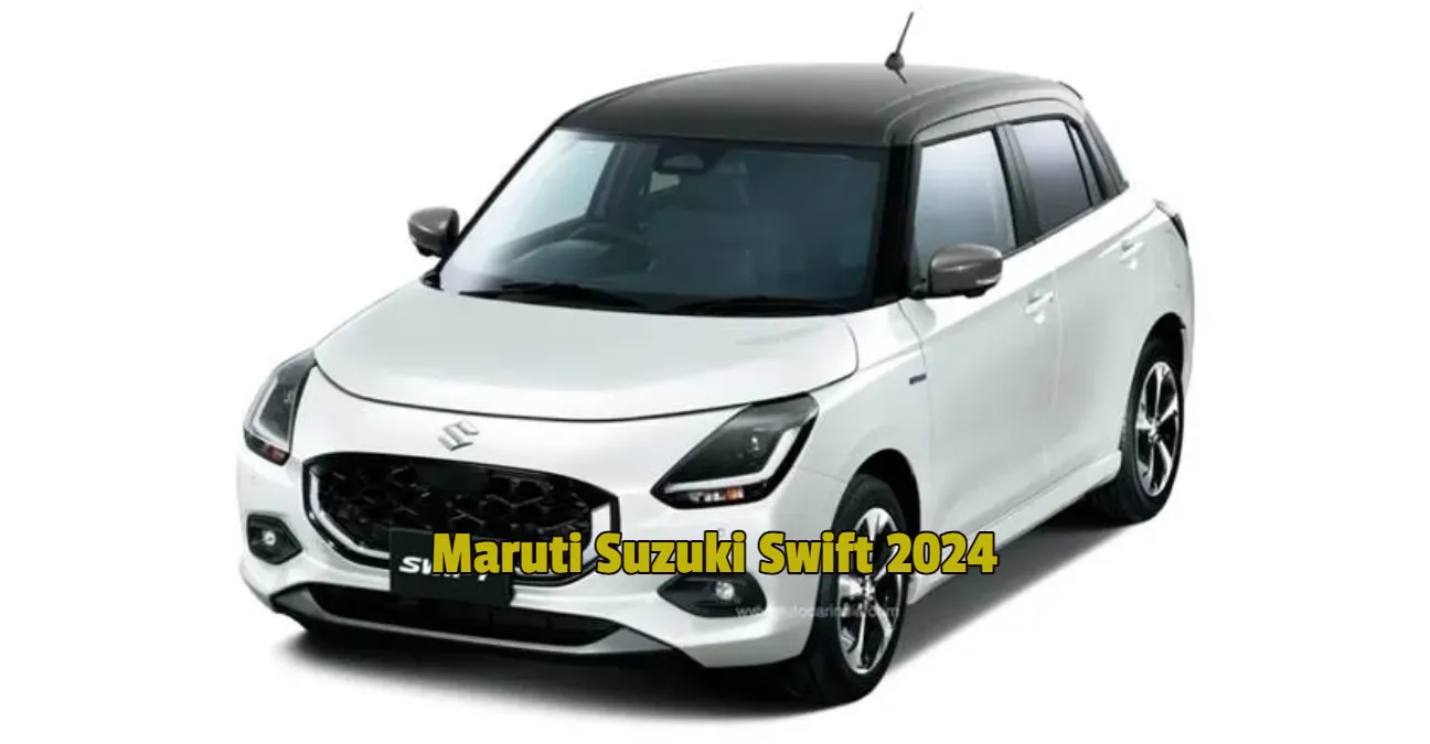 Maruti Suzuki Swift 2024